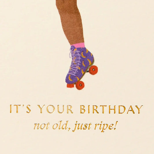 Gabrielle & Celine | IT'S YOUR BIRTHDAY - NOT OLD, JUST RIPE